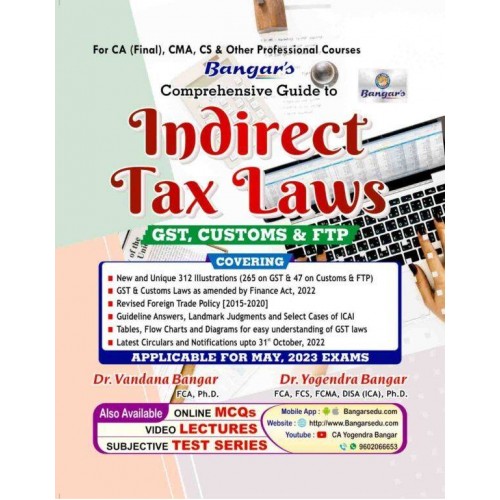 Bangar's Indirect Tax Laws (IDT-GST, Customs & FTP) for CA Final May 2023 Exam [New & Old Syllabus] by Aadhya Prakashan
